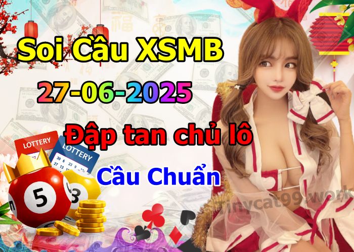 soi cầu xsmb 27-06-2025, soi cầu mb 27-06-2025, dự đoán xsmb 27 06 2025, btl mb 27/06/2025, dự đoán miền bắc 27-06-2025, chốt số mb 27/06/2025, soi cau mien bac 27 06 2025