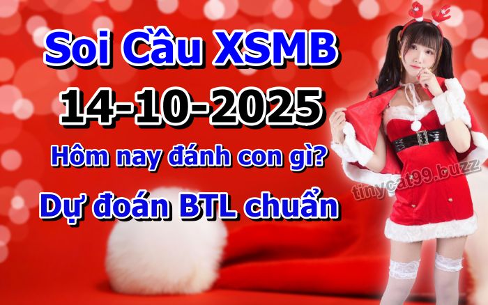 Soi cầu xsmb 14/10/2025, soi cầu mb 14 10 2025, dự đoán xsmb 14-10-2025, btl mb 14 10 2025, dự đoán miền bắc 14/10/2025, chốt số mb 14 10 2025, soi cau mien bac 14-10-2025