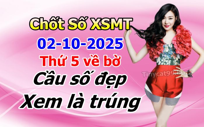 soi cầu xsmt 02-10-2025, soi cầu mt 02-10-2025, dự đoán xsmt 02-10-2025, btl mt 02-10-2025, dự đoán miền trung 02-10-2025, chốt số mt 02-10-2025, soi cau mien trung 02 10 2025