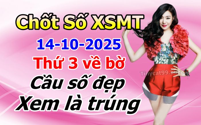 soi cầu xsmt 14 10 2025, soi cầu mt 14 10 2025, dự đoán xsmt 14/10/2025, btl mt 14-10-2025, dự đoán miền trung 14-10-2025, chốt số mt 14 10 2025, soi cau mien trung 14/10/2025